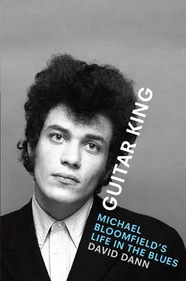 Król gitary: Życie Michaela Bloomfielda w bluesie - Guitar King: Michael Bloomfield's Life in the Blues