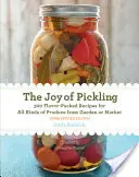 The Joy of Pickling, 3rd Edition: 300 pełnych smaku przepisów na wszystkie rodzaje produktów z ogrodu lub rynku - The Joy of Pickling, 3rd Edition: 300 Flavor-Packed Recipes for All Kinds of Produce from Garden or Market