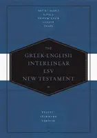 Grecko-angielski interlinearny Nowy Testament ESV: Nestle-Aland Novum Testamentum Graece (Na28) i English Standard Version (ESV): Nestle-Aland Novum Testa - Greek-English Interlinear ESV New Testament: Nestle-Aland Novum Testamentum Graece (Na28) and English Standard Version (ESV): Nestle-Aland Novum Testa