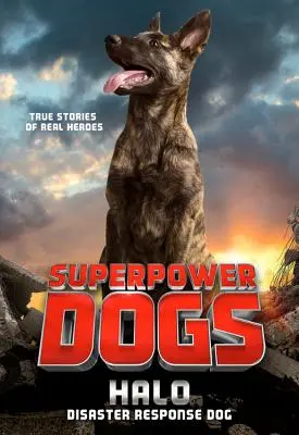 Psy supermocarstwa: Halo: Pies reagujący na katastrofy - Superpower Dogs: Halo: Disaster Response Dog
