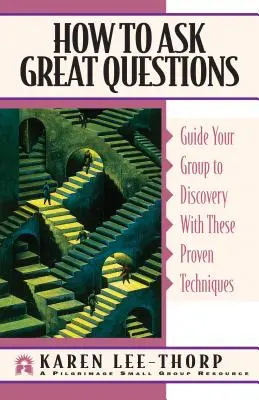 Jak zadawać świetne pytania: Poprowadź swoją grupę do odkryć dzięki tym sprawdzonym technikom - How to Ask Great Questions: Guide Your Group to Discovery with These Proven Techniques