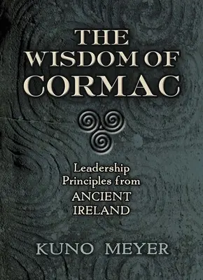 Mądrość Cormaca: Zasady przywództwa ze starożytnej Irlandii - The Wisdom of Cormac: Leadership Principles from Ancient Ireland