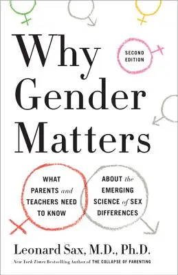 Dlaczego płeć ma znaczenie, wydanie drugie: Co rodzice i nauczyciele powinni wiedzieć o wyłaniającej się nauce o różnicach płciowych - Why Gender Matters, Second Edition: What Parents and Teachers Need to Know about the Emerging Science of Sex Differences