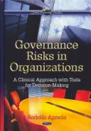 Zarządzanie ryzykiem w organizacjach - podejście kliniczne z narzędziami do podejmowania decyzji - Governance Risks in Organizations - A Clinical Approach with Tools for Decision-Making
