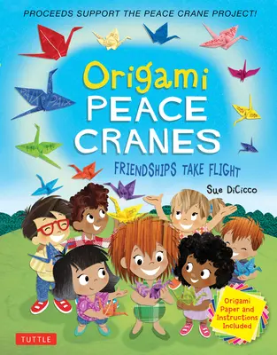 Pokojowe żurawie origami: Friendships Take Flight: Zawiera papier origami i instrukcje (wpływy wspierają projekt Peace Crane) - Origami Peace Cranes: Friendships Take Flight: Includes Origami Paper & Instructions (Proceeds Support the Peace Crane Project)
