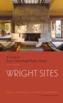 Wright Sites: Przewodnik po miejscach publicznych Franka Lloyda Wrighta (Field Guide to Frank Lloyd Wright Houses and Structures, Includes Tour In - Wright Sites: A Guide to Frank Lloyd Wright Public Places (Field Guide to Frank Lloyd Wright Houses and Structures, Includes Tour In