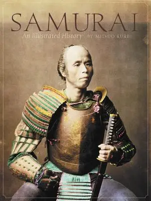 Samuraje: Ilustrowana historia - Samurai: An Illustrated History