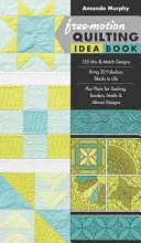 Free-Motion Quilting Idea Book: - 155 Mix & Match Designs - Bring 30 Fabulous Blocks to Life - Plus Plans for Sashing, Borders, Motifs & Allover Desig