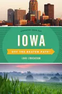 Iowa Off the Beaten Path(R): Odkryj swoją zabawę, wydanie dziesiąte - Iowa Off the Beaten Path(R): Discover Your Fun, Tenth Edition