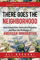 There Goes the Neighborhood: Jak społeczności przezwyciężają uprzedzenia i stawiają czoła wyzwaniu amerykańskiej imigracji - There Goes the Neighborhood: How Communities Overcome Prejudice and Meet the Challenge of American Immigration