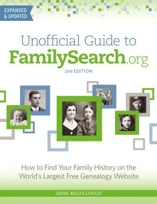 Nieoficjalny przewodnik po Familysearch.org: Jak znaleźć swoją historię rodzinną na największej na świecie bezpłatnej stronie genealogicznej - Unofficial Guide to Familysearch.Org: How to Find Your Family History on the World's Largest Free Genealogy Website