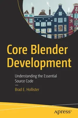 Core Blender Development: Zrozumienie podstawowego kodu źródłowego - Core Blender Development: Understanding the Essential Source Code