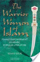 Wojownicze kobiety islamu: Wzmocnienie pozycji kobiet w arabskiej literaturze popularnej - The Warrior Women of Islam: Female Empowerment in Arabic Popular Literature