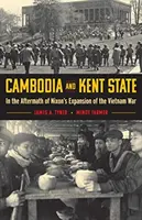 Kambodża i Kent State: W następstwie rozszerzenia wojny w Wietnamie przez Nixona - Cambodia and Kent State: In the Aftermath of Nixon's Expansion of the Vietnam War