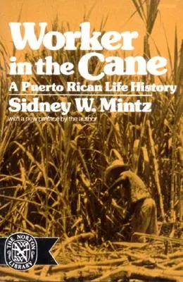 Worker in the Cane: Portorykańska historia życia (poprawiona) - Worker in the Cane: A Puerto Rican Life History (Revised)