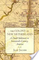 Kolonia Nowa Holandia: Holenderska osada w siedemnastowiecznej Ameryce - The Colony of New Netherland: A Dutch Settlement in Seventeenth-Century America