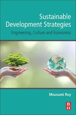 Strategie zrównoważonego rozwoju: Inżynieria, kultura i ekonomia - Sustainable Development Strategies: Engineering, Culture and Economics