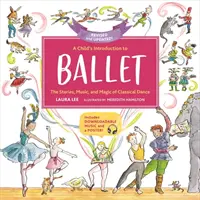 Wprowadzenie dziecka do baletu: Historie, muzyka i magia tańca klasycznego - A Child's Introduction to Ballet: The Stories, Music, and Magic of Classical Dance