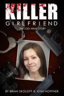 Zabójcza dziewczyna: Historia Jodi Arias - Killer Girlfriend: The Jodi Arias Story