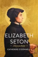 Elizabeth Seton: Amerykańska święta - Elizabeth Seton: American Saint
