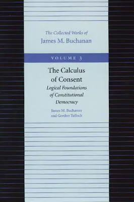 The Calculus of Consent: Logiczne podstawy demokracji konstytucyjnej - The Calculus of Consent: Logical Foundations of Constitutional Democracy