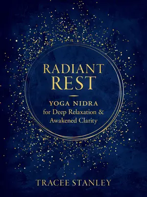 Radiant Rest: Yoga Nidra dla głębokiego relaksu i przebudzonej jasności - Radiant Rest: Yoga Nidra for Deep Relaxation and Awakened Clarity