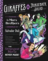 Sałatka z żyrafy na koniu: Salvador Dali, bracia Marx i najdziwniejszy film, jakiego nigdy nie nakręcono - Giraffes on Horseback Salad: Salvador Dali, the Marx Brothers, and the Strangest Movie Never Made