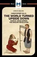 Analiza książki Christophera Hilla Świat wywrócony do góry nogami: Radykalne idee podczas rewolucji angielskiej - An Analysis of Christopher Hill's the World Turned Upside Down: Radical Ideas During the English Revolution