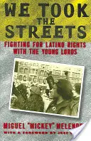 Wyszliśmy na ulice: Walka o prawa Latynosów z Młodymi Lordami - We Took the Streets: Fighting for Latino Rights with the Young Lords