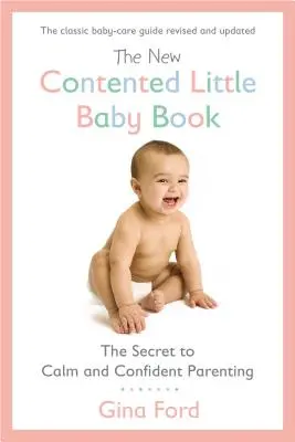 The New Contented Little Baby Book: Sekret spokojnego i pewnego siebie rodzicielstwa - The New Contented Little Baby Book: The Secret to Calm and Confident Parenting