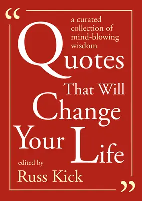 Cytaty, które zmienią twoje życie: Wyselekcjonowana kolekcja oszałamiającej mądrości - Quotes That Will Change Your Life: A Curated Collection of Mind-Blowing Wisdom