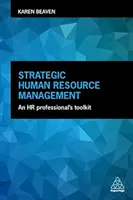 Strategiczne zarządzanie zasobami ludzkimi: Zestaw narzędzi dla profesjonalistów HR - Strategic Human Resource Management: An HR Professional's Toolkit