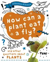 Pytanie naukowe: Jak roślina może zjeść muchę? I inne pytania dotyczące roślin - Question of Science: How can a plant eat a fly? And other questions about plants