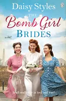 Bomb Girl Brides - Czy w miłości i na wojnie wszystko jest w porządku? Wspaniale rozgrzewająca serce saga o duchu wojny - Bomb Girl Brides - Is all really fair in love and war? The gloriously heartwarming, wartime spirit saga