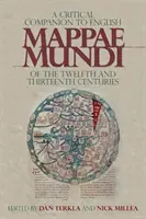 A Critical Companion to English Mappae Mundi of the Twelfth and Thirteenth Centuries (Krytyczny przewodnik po angielskich mapach świata z XII i XIII wieku) - A Critical Companion to English Mappae Mundi of the Twelfth and Thirteenth Centuries