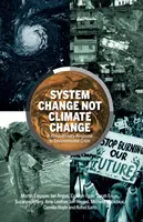 Zmiana systemu, a nie zmiana klimatu - rewolucyjna odpowiedź na kryzys środowiskowy - System Change Not Climate Change - A Revolutionary Response to Environmental Crisis