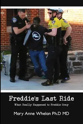 Ostatnia przejażdżka Freddiego: Co naprawdę stało się z Freddiem Grayem? - Freddie's Last Ride: What Really Happened to Freddie Gray?