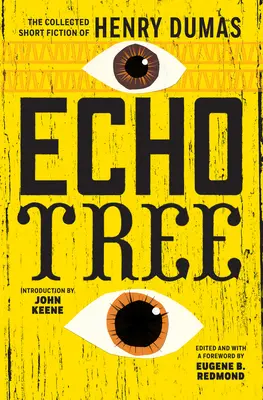 Echo Tree: Zebrana krótka beletrystyka Henry'ego Dumasa - Echo Tree: The Collected Short Fiction of Henry Dumas