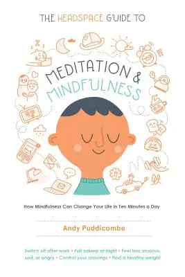 Przewodnik Headspace po medytacji i uważności: Jak uważność może zmienić Twoje życie w dziesięć minut dziennie - The Headspace Guide to Meditation and Mindfulness: How Mindfulness Can Change Your Life in Ten Minutes a Day