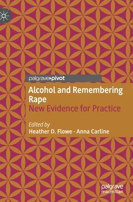 Alkohol i zapamiętywanie gwałtu: nowe dowody dla praktyki - Alcohol and Remembering Rape: New Evidence for Practice