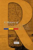 Historia Rumunii: Ziemia, ludzie, cywilizacja - A History of Romania: Land, People, Civilization