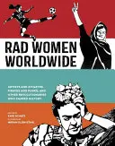 Rad Women Worldwide: Artystki i sportsmenki, piratki i punkówki oraz inne rewolucjonistki, które kształtowały historię - Rad Women Worldwide: Artists and Athletes, Pirates and Punks, and Other Revolutionaries Who Shaped History