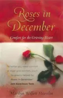 Róże w grudniu: Comfort for the Grieving Heart - Roses in December: Comfort for the Grieving Heart