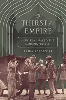 Pragnienie imperium: jak herbata ukształtowała współczesny świat - A Thirst for Empire: How Tea Shaped the Modern World