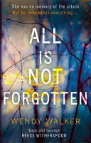 All Is Not Forgotten: Bestsellerowy, trzymający w napięciu thriller, którego nigdy nie zapomnisz - All Is Not Forgotten: The bestselling gripping thriller you'll never forget