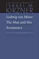 Ludwig Von Mises: Człowiek i jego ekonomia - Ludwig Von Mises: The Man and His Economics