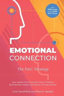 Emocjonalne połączenie: The EmC Strategy: Jak liderzy mogą odblokować ludzki potencjał, budować odporne zespoły i pielęgnować kwitnące kultury? - Emotional Connection: The EmC Strategy: How Leaders Can Unlock the Human Potential, Build Resilient Teams, and Nurture Thriving Cultures