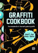 Graffiti Cookbook: Kompletny przewodnik do samodzielnego wykonania graffiti - Graffiti Cookbook: The Complete Do-It-Yourself-Guide to Graffiti