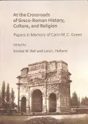 Na skrzyżowaniu grecko-rzymskiej historii, kultury i religii: Papers in Memory of Carin M. C. Green - At the Crossroads of Greco-Roman History, Culture, and Religion: Papers in Memory of Carin M. C. Green