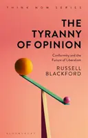 Tyrania opinii: Konformizm i przyszłość liberalizmu - The Tyranny of Opinion: Conformity and the Future of Liberalism